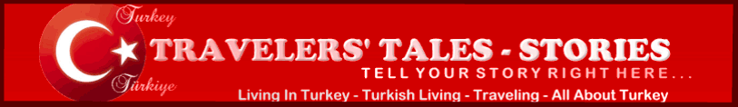 Discussion Board - Travelers' Tales - Stories About Turkey - Living In Turkey